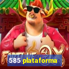 585 plataforma